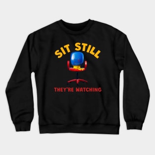 Sit Still They Are Watching - Terror Crewneck Sweatshirt